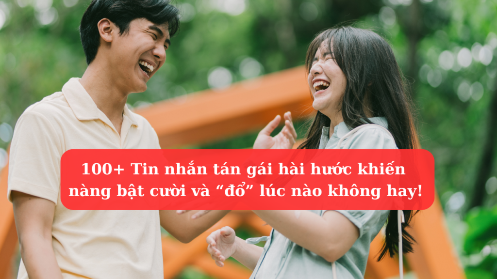 100 tin nhắn tán gái hài hước
